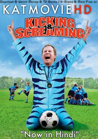 Download Kicking & Screaming (2005) BluRay 720p & 480p Dual Audio [Hindi Dub – English] Kicking & Screaming Full Movie On KatmovieHD.nl