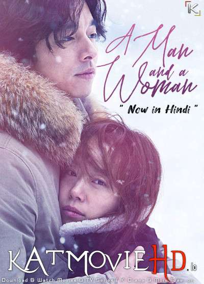 Download A Man and A Woman (2016) BluRay 720p & 480p Dual Audio [Hindi Dub – Korean] A Man and A Woman Full Movie On KatmovieHD.io