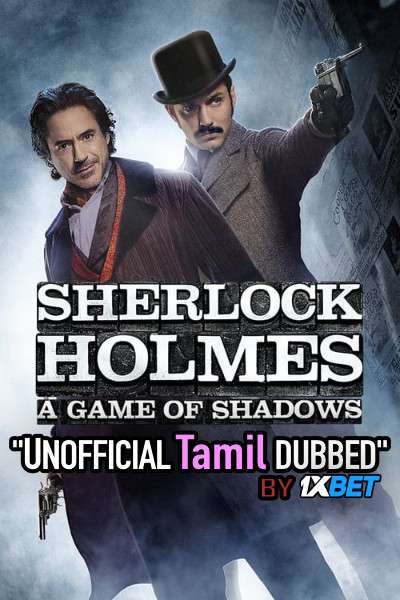 Sherlock Holmes: A Game of Shadows (2011) Tamil (Unofficial Dubbed) & English [Dual Audio] BDRip 720p [1XBET]
