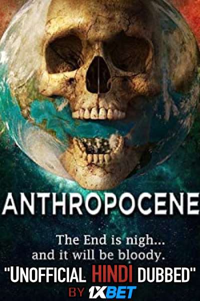 Anthropocene (2020) Hindi Dubbed (Dual Audio) 1080p 720p 480p BluRay-Rip English HEVC Watch Anthropocene 2020 Full Movie Online On 1xcinema.com