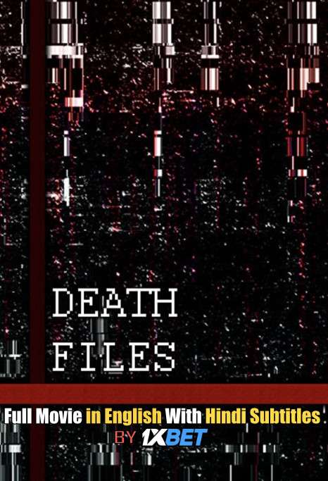 Download Death files (2020) 720p HD [In English] Full Movie With Hindi Subtitles FREE on 1XCinema.com & KatMovieHD.io