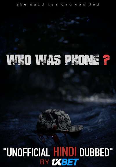 Who Was Phone? (2020) WebRip 720p Dual Audio [Hindi Dubbed (Unofficial VO) + English (ORG)] [Full Movie]