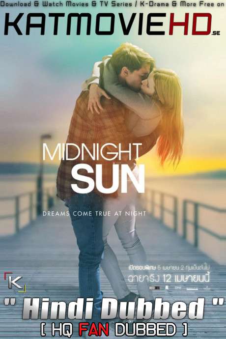 Midnight Sun (2018) Hindi Dubbed [By KMHD] & English [Dual Audio] BluRay 1080p / 720p / 480p [HD]