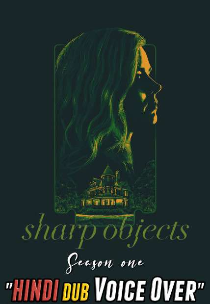 Sharp Objects (Season 1) Hindi (Voice Over Dubbed) + English | Web-DL 720p [TV Series] Complete