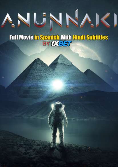 Download Anunnaki The fallen of the sky (2018) 720p HD [In SPANISH] Full Movie With Hindi Subtitles FREE on 1XCinema.com & KatMovieHD.io