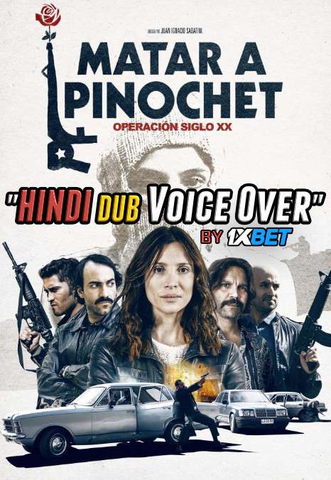 Matar a Pinochet (2020) CAMRip 720p Dual Audio [Hindi (Voice over) Dubbed  + Spanish] [Full Movie]