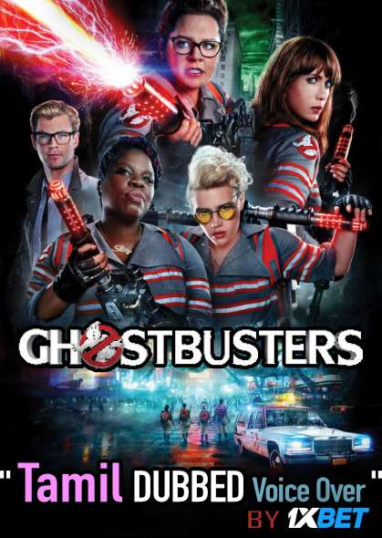 Ghostbusters 2016 Tamil Dubbed (Voice Over) & English [Dual Audio] BRRip 720p [1XBET]