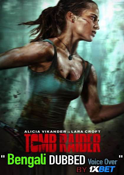Tomb Raider (2018) Bengali Dubbed (Voice Over) BluRay 720p [Full Movie] 1XBET