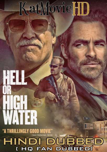 Hell or High Water (2016) Hindi (HQ Fan Dub) + English (ORG) [Dual Audio] BluRay 1080p 720p 480p [1XBET]
