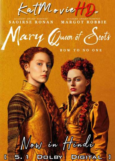 Mary Queen of Scots (2018) Hindi Dubbed (DD 5.1) [Dual Audio] WEB-DL 1080p 720p 480p x264 [HD]