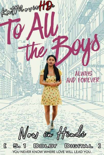 To All the Boys: Always and Forever (2021) Hindi DD 5.1 [Dual Audio] Web-DL 1080p 720p 480p HD [Netflix Movie]