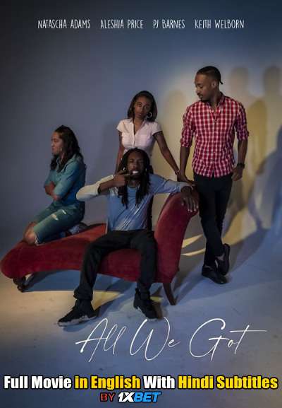 All We Got (2020) Full Movie [In English] With Hindi Subtitles | WebRip 720p [1XBET]