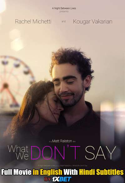 What We Dont Say (2019) WebRip 720p Full Movie [In English] With Hindi Subtitles