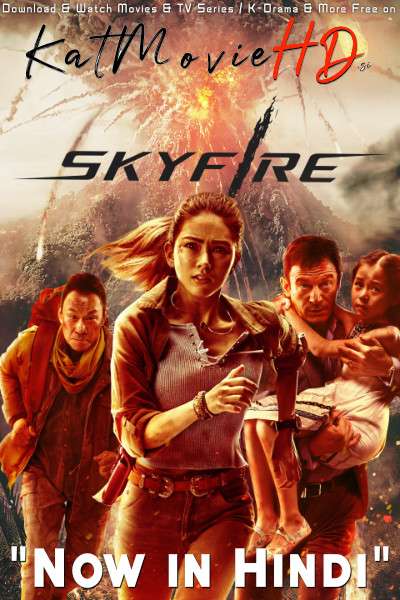 Skyfire (2019) [Dual Audio] [Hindi Dubbed (ORG) & Chinese] WEB-DL 1080p 720p 480p HD [Full Movie]