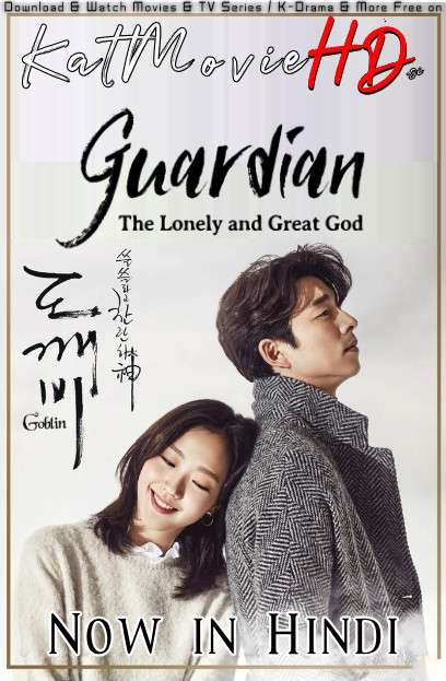 Guardian: The Lonely and Great God (Season 1) Hindi Dubbed (ORG) [Goblin S01 All Eps Added] WebRip 1080p 720p 480p [K-Drama]