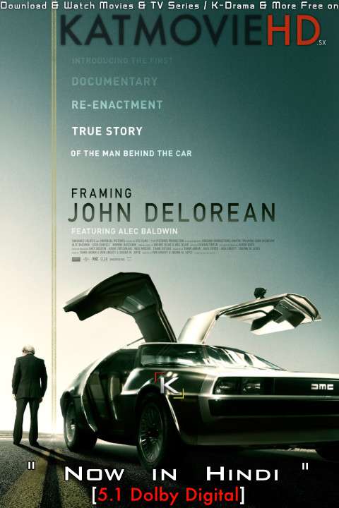 Framing John DeLorean (2019) Hindi Dubbed (5.1 DD) [Dual Audio] BRRIP 1080p 720p 480p HD [Full Movie]