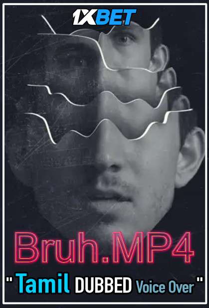 Bruh.mp4 (2020) Tamil Dubbed (Voice Over) & English [Dual Audio] WebRip 720p [1XBET]