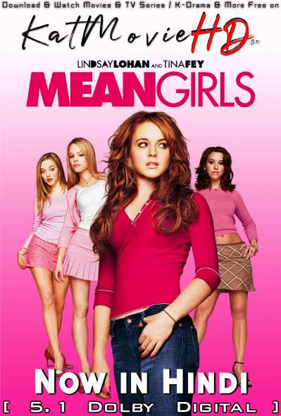 Download Mean Girls (2004) BluRay 720p & 480p Dual Audio [Hindi Dub – English] Mean Girls Full Movie On Katmoviehd.sx