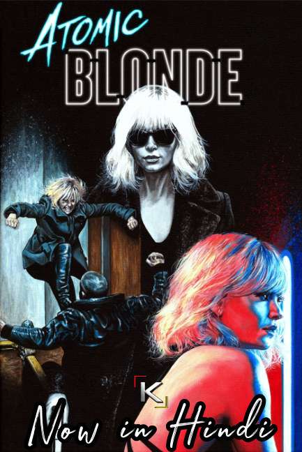 Atomic Blonde (2017) Hindi Dubbed (ORG) [Dual Audio] BluRay 1080p 720p 480p HD [Full Movie]