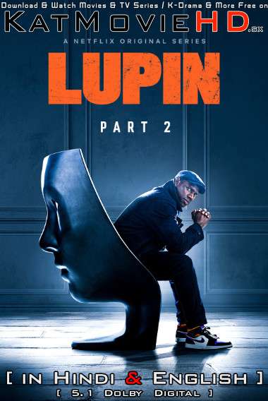 Lupin (Part 2) Hindi Dubbed (5.1 ORG) [Dual Audio] All Episodes | WEB-DL 1080p 720p & 480p [Netflix Series]