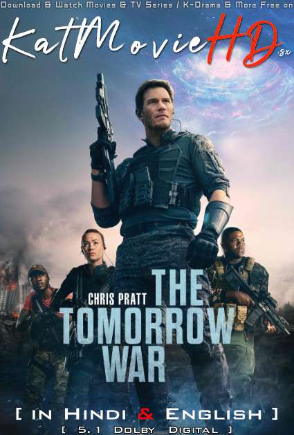 Download The Tomorrow War (2021) Web-DL 720p & 480p Dual Audio [Hindi Dub – English] The Tomorrow War Full Movie On Katmoviehd.sx