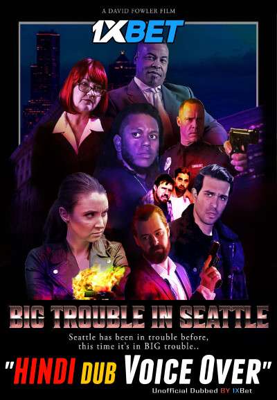 Download Big Trouble in Seattle (2021) WebRip 720p Dual Audio [Hindi (Voice Over) Dubbed + English] [Full Movie] Full Movie Online On movieheist.net