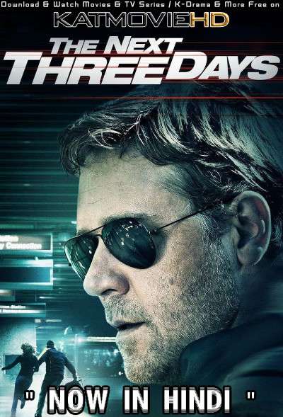 The Next Three Days (2010) Hindi Dubbed (ORG) [Dual Audio] BRRIP 1080p 720p 480p HD [Full Movie]