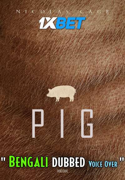Pig (2021) Bengali Dubbed (Voice Over) WEBRip 720p [Full Movie] 1XBET