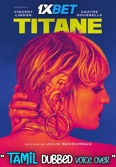 Titane (2021) Tamil Dubbed (Voice Over) & English [Dual Audio] CAMRip 720p [1XBET]