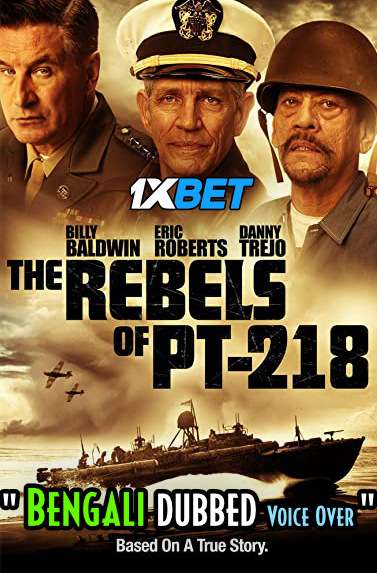 Download The Rebels of PT-218 2021 Bengali Dubbed [Unofficial] Full Movie Online On 1xcinema.com