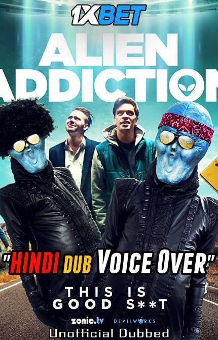 Alien Addiction (2018) BluRay 720p Dual Audio [Hindi (Voice Over) Dubbed + English] [Full Movie]