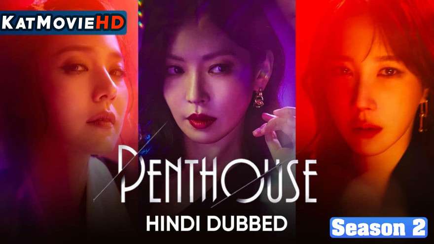 Download The Penthouse: War in Life (2021) In Hindi 480p & 720p HDRip (Korean: 펜트하우스; RR: Penteuhauseu) Korean Drama Hindi Dubbed] ) [ The Penthouse: War in Life Season 2 All Episodes] Free Download on Katmoviehd.sk