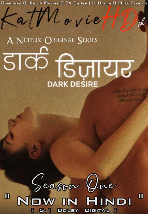 [18+] Dark Desire (Season 1) Hindi Dubbed (5.1 DD) [Dual Audio] All Episodes | WEB-DL 1080p 720p 480p HD [Netflix Series]