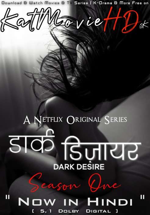 Download Dark Desire: Season 1 Hindi Dubbed Dual Audio HD 1080p 720p 480p Oscuro deseo S01 | Netflix Series All Episodes 2020 Free on KMHD .