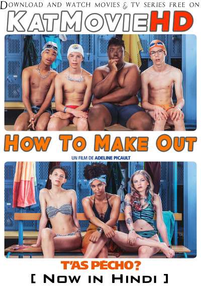 Download How to Make Out (2020) Hindi Dubbed (ORG) [Dual Audio] BluRay 1080p 720p 480p HD [T'as pécho ? Full Movie In Hindi] FREE ON KatMovieHD.SK