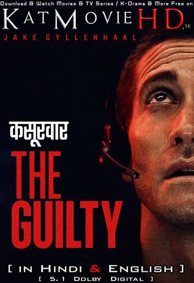 Download The Guilty (2021) WEB-DL 720p & 480p Dual Audio [Hindi Dub – English] The Guilty Full Movie On Katmoviehd.sx