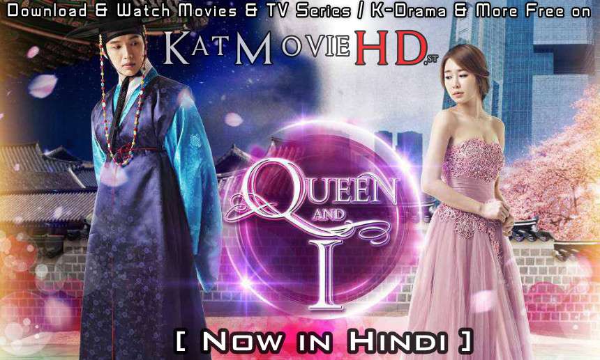 Download Queen and I (2012) In Hindi 480p & 720p HDRip (Korean: 인현왕후의 남자; RR: Queen In Hyun's Man) Korean Drama Hindi Dubbed] ) [ Queen and I Season 1 All Episodes] Free Download on Katmoviehd.st