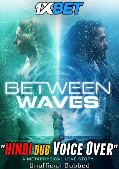 Download Between Waves (2020) Hindi (Voice Over) Dubbed + English [Dual Audio] WebRip 720p [1XBET] Full Movie Online On 1xcinema.com & KatMovieHD.sk