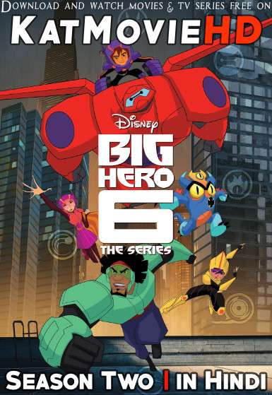 Download Big Hero 6 The Series (Season 2) Hindi (ORG) [Dual Audio] All Episodes | WEB-DL 720p [HD] Disney Animated Series Free on KatMovieHD