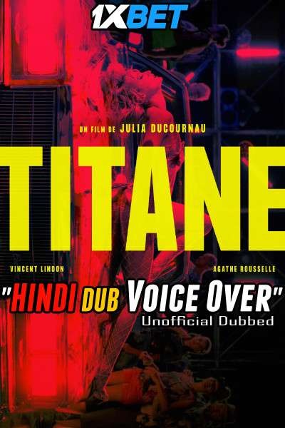 [18+] Titane (2021) Hindi (Voice Over) Dubbed + English [Dual Audio] WebRip 720p [1XBET]