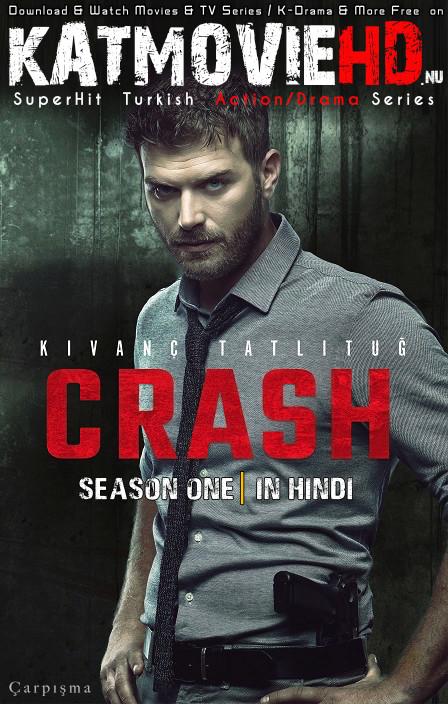 Crash: Season 1 (Hindi Dubbed) 720p Web-DL | [Çarpışma S01 ] [Episode 58-74] Turkish TV Series