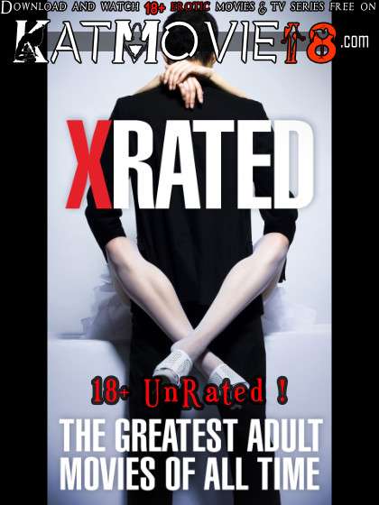 [18+] X-Rated: The Greatest Adult Movies of All Time (2015) UNRATED BluRay 1080p 720p 480p [In English + ESubs] Erotic Movie [Watch Online / Download]