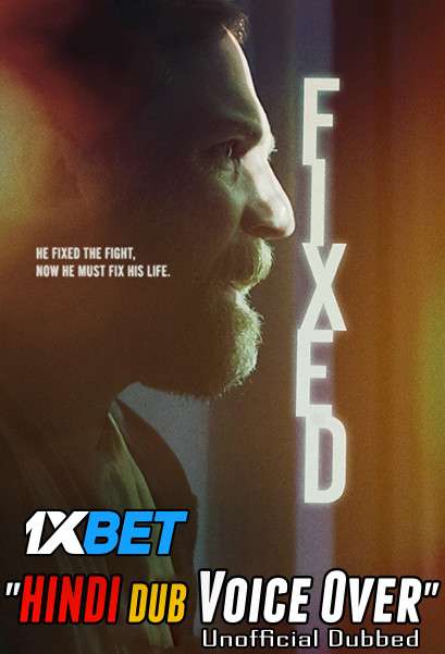 Download Fixed (2021) Hindi (Voice Over) Dubbed + English [Dual Audio] WebRip 720p [1XBET] Full Movie Online On movieheist.net & KatMovieHD.sk