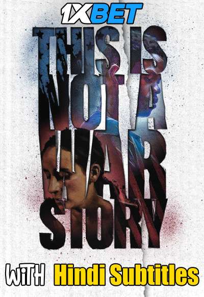 Download This Is Not a War Story (2021) Full Movie [In English] With Hindi Subtitles | WebRip 720p [1XBET] FREE on 1XCinema.com & KatMovieHD.nz