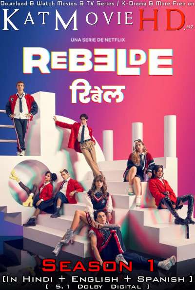 Rebelde (Season 1) Hindi Dubbed & English & Spanish [Multi Audio] All Episodes | WEB-DL 1080p 720p 480p HD [2022 Netflix Series]