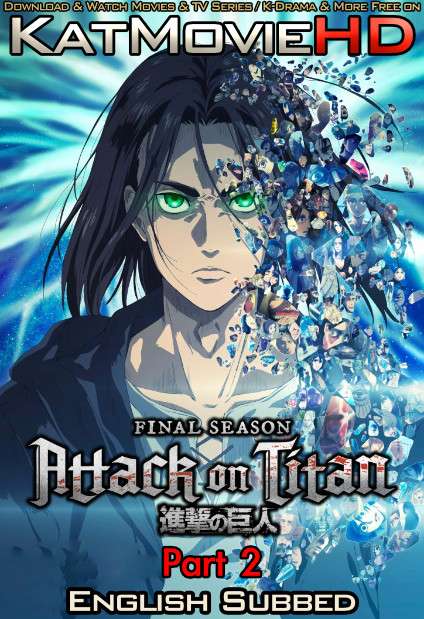 Attack on Titan (Season 4) Web-DL 1080p / 720p /480p [HD] Japanese [With English Subtitles] [Shingeki no Kyojin: The Final Season All Episodes]