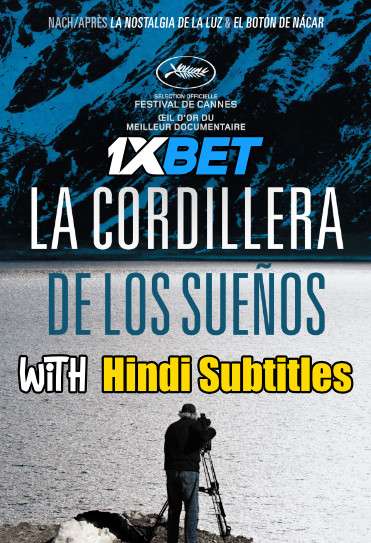 Download La cordillera de los sueños (2021) Full Movie [In Spanish] With Hindi Subtitles | CAMRip 720p [1XBET] FREE on 1XCinema.com & KatMovieHD.nz