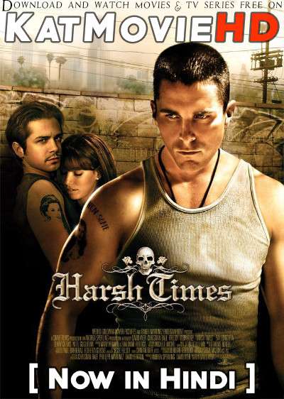 Download Harsh Times (2005) BluRay 720p & 480p Dual Audio [Hindi Dub – English] Bad Times Full Movie On Katmoviehd.nz