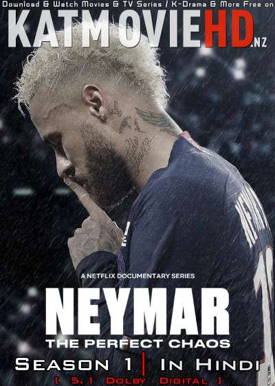 Neymar: The Perfect Chaos (Season 1) Complete Hindi Dubbed [Dual Audio] WEB-DL 720p 480p HD [2022 Netflix Docuseries]