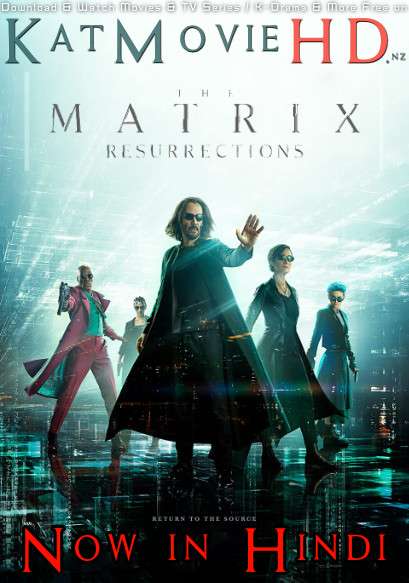 Download The Matrix Resurrections (2021) WEB-DL 720p & 480p Dual Audio [Hindi Dub – English] The Matrix Resurrections Full Movie On Katmoviehd.nz